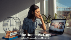 The Happiness Trap: Are We Chasing the Wrong Goal?