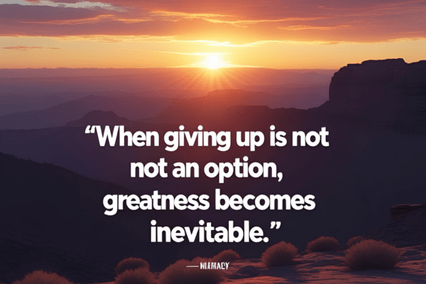 When Giving up is not an option
